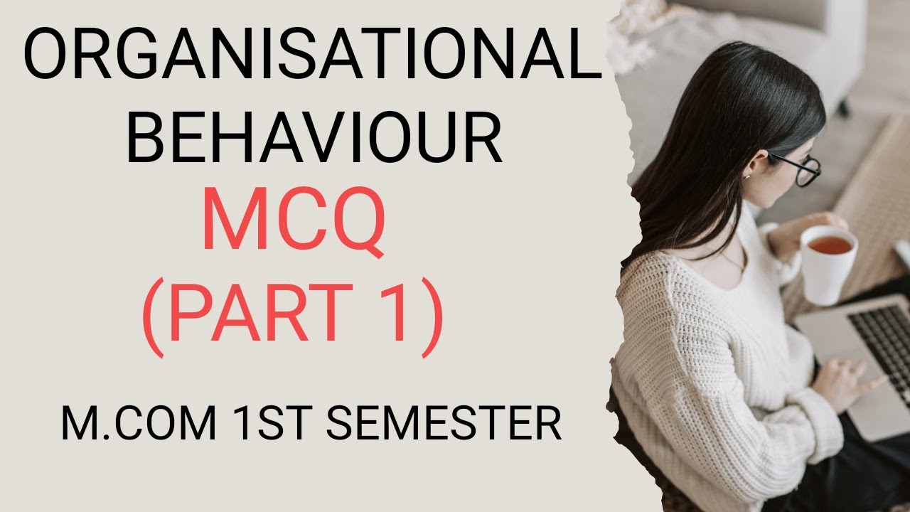 ORGANISATIONAL BEHAVIOUR MCQ(PART 1)