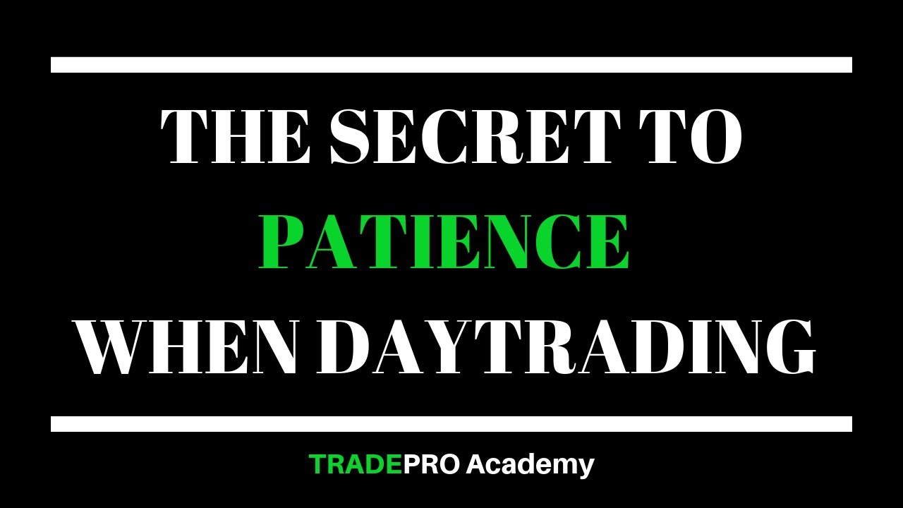 The SECRET to PATIENCE when Day Trading