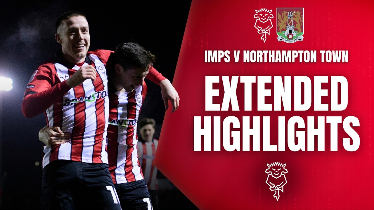 Extended highlights | Imps v Northampton Town