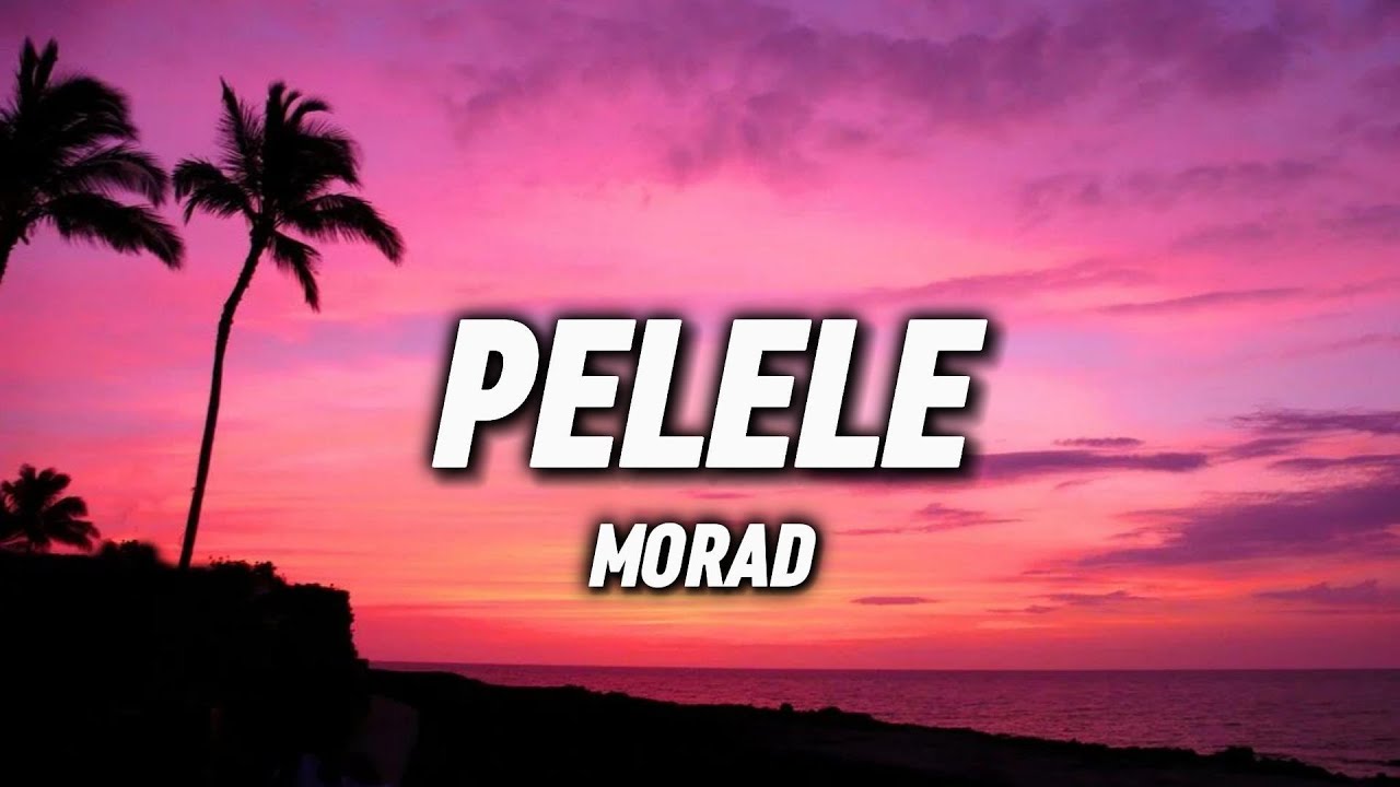 PELELE-Morad (lyrics)