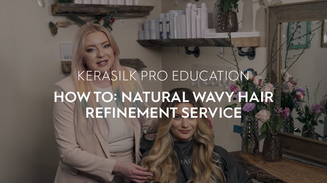 How To: Natural Wavy Hair Refinement Service | KERASILK