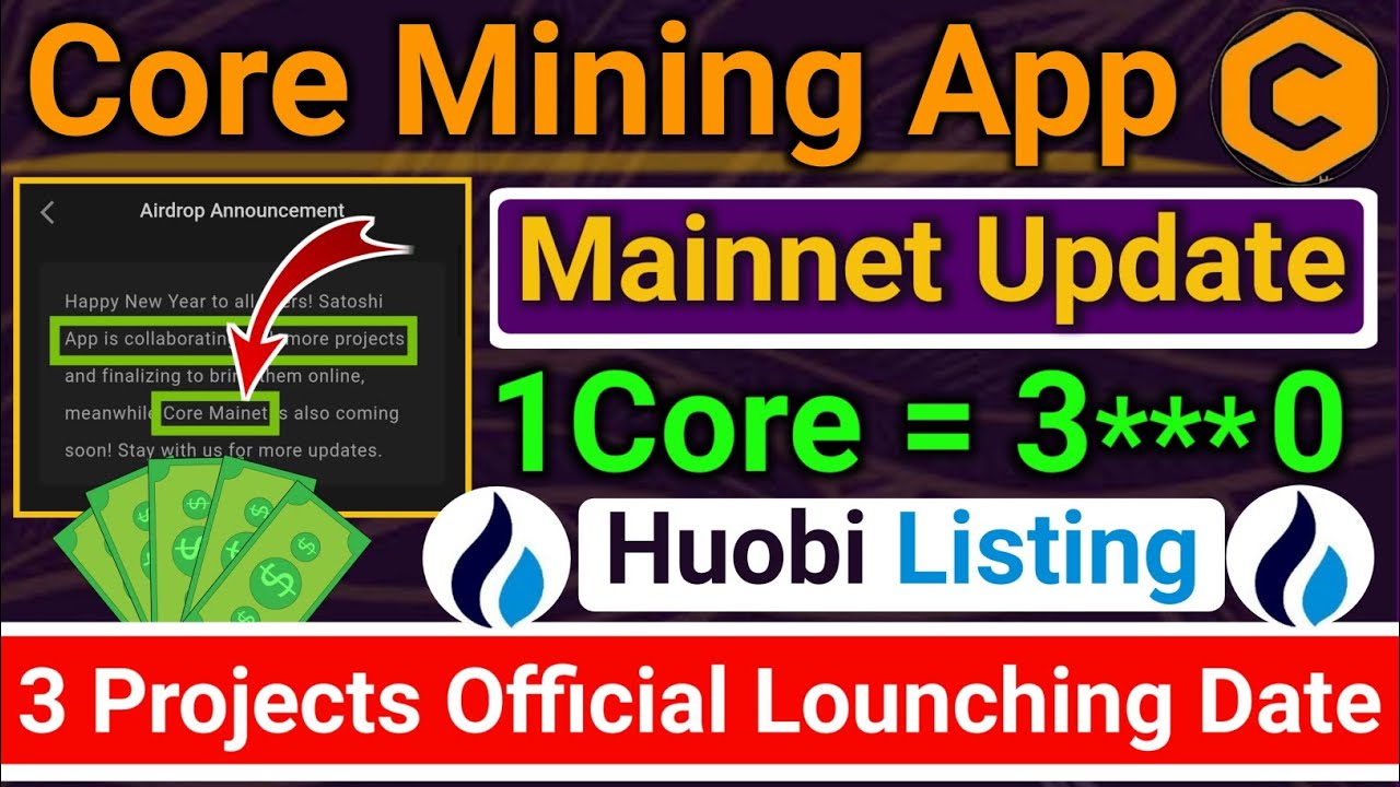 Core Mining App Mainnet Update | Huobi Listing Update | 3 Projects Official Lounching Date | Crypto