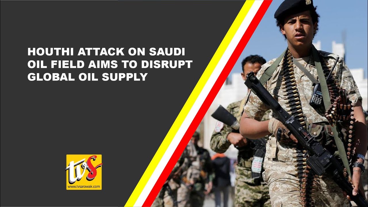Houthi Attack On Saudi Oil Field Aims To Disrupt Global Oil Supply