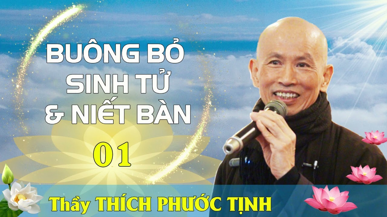 BUÔNG BỎ SINH TỬ VÀ NIẾT BÀN 01 | Thầy Thích Phước Tịnh giảng Pháp