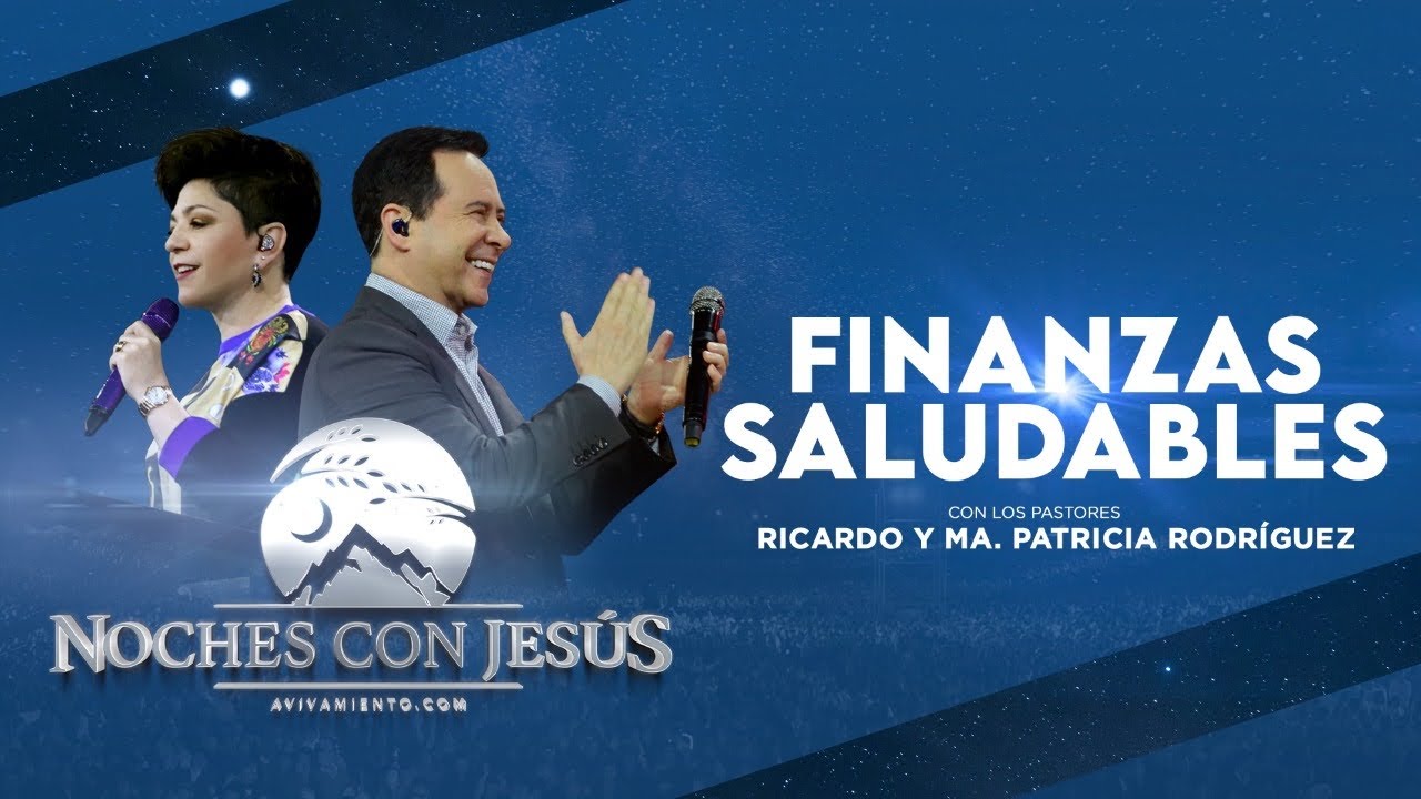 Finanzas saludables P2 🌘👣 NOCHES CON JES&Uacute;S | Pastores Ricardo y Ma. Patricia Rodr&iacute;guez