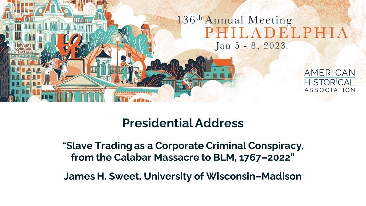 James H. Sweet, President, 2022, Address delivered January 2023