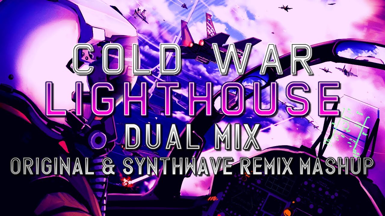 Cold War: Lighthouse (Ace Combat 7: Skies Unknown) - Dual Mix (Original & Synthwave Remix Mashup)