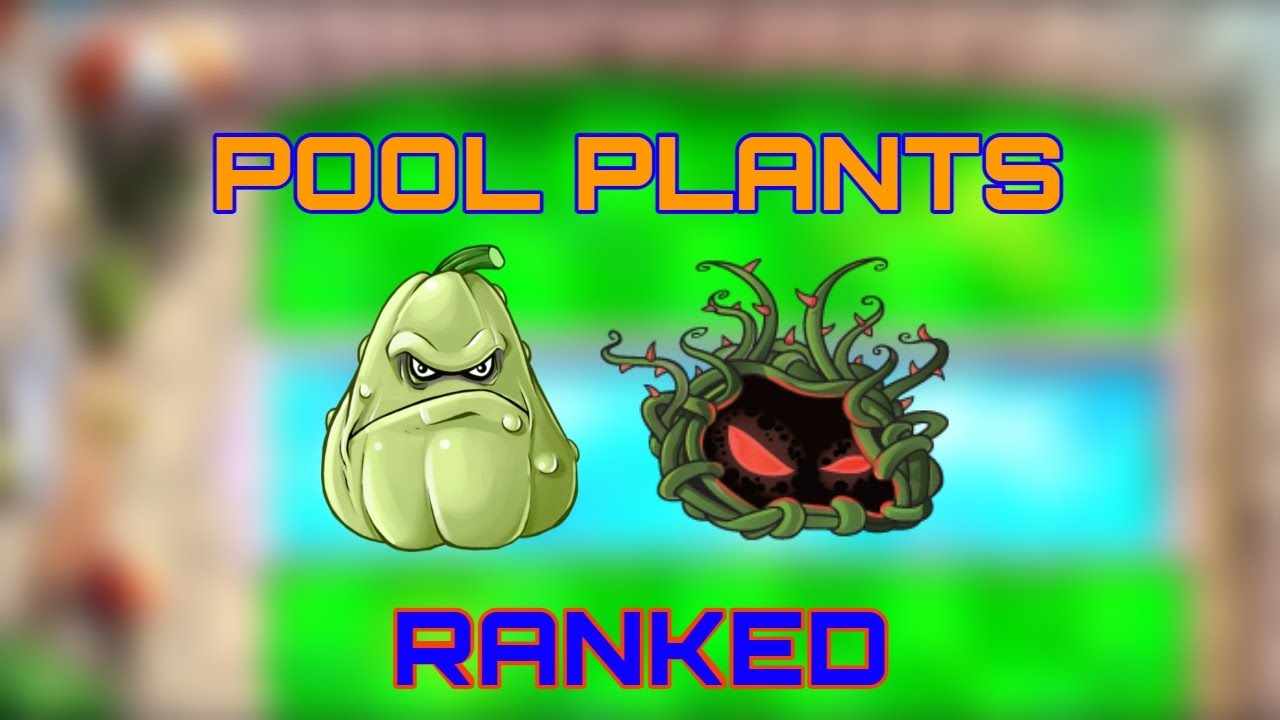 Every Pool Plant Ranked From WORST To BEST | Plants VS Zombies