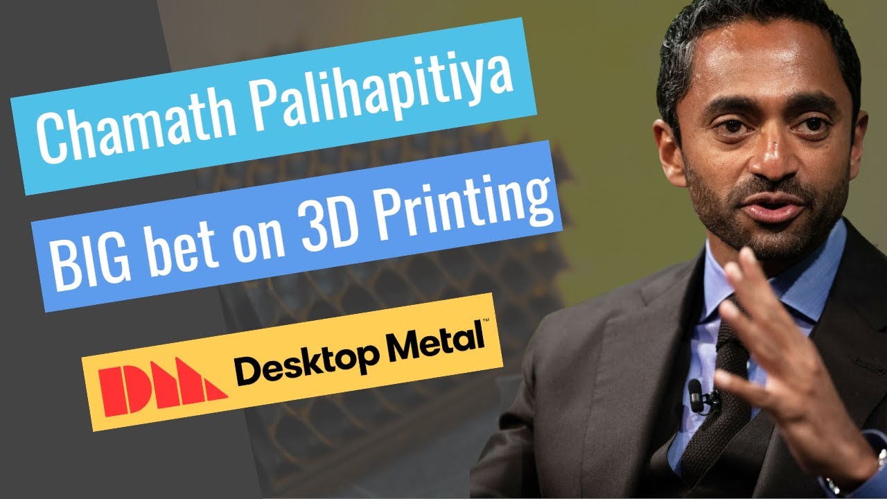 Chamath Palihapitiya's BIG bet on 3D printing - Desktop Metal Stock