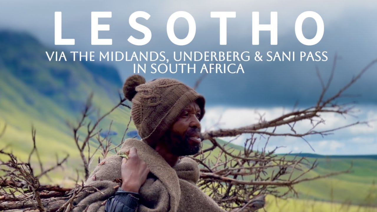 LESOTHO DISCOVERED Travel Guide via the Midlands, Underberg and Sani Pass in South Africa