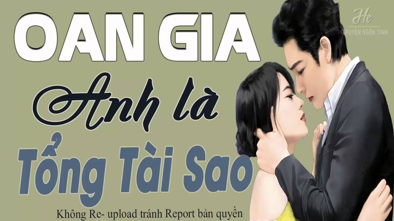 Oan Gia! Anh Là Tổng Tài Sao - Truyện ngôn tình cực kì hay và hấp dẫn