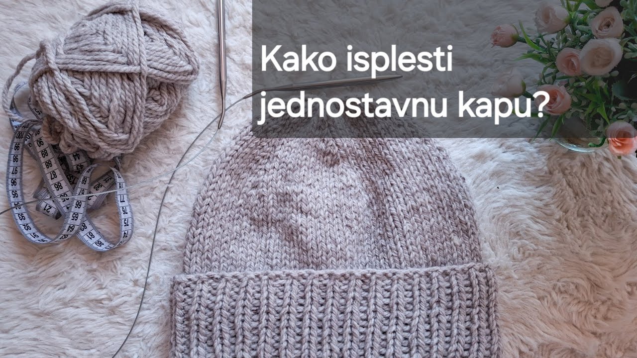Kako isplesti jednostavnu kapu (pogodno za početnike)!