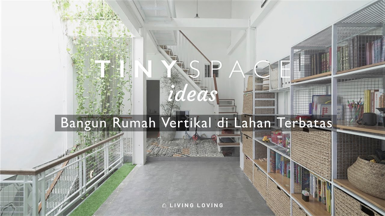 TINY SPACE Ideas | Bangun Rumah Vertikal di Lahan Terbatas