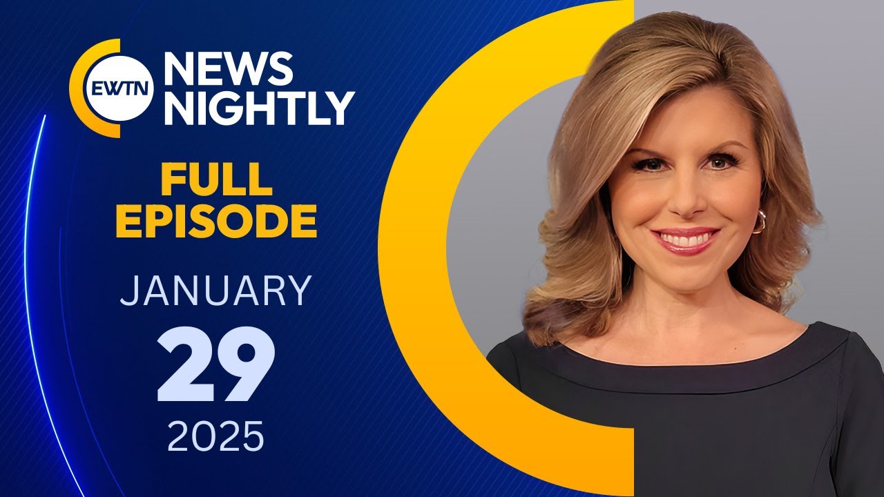 EWTN News Nightly | Wednesday, January 29, 2025