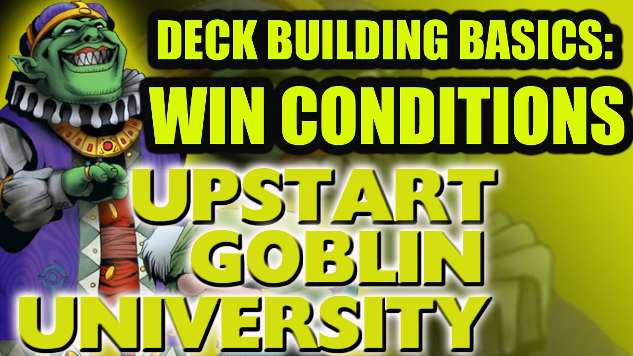 Deck Building Basics: Win Conditions - Upstart Goblin University - Yu-Gi-Oh Tactics and Strategy