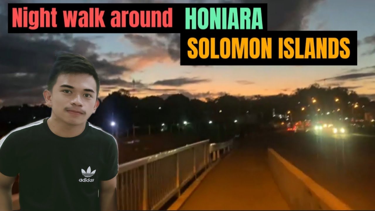 Night Walk around HONIARA, SOLOMON ISLANDS