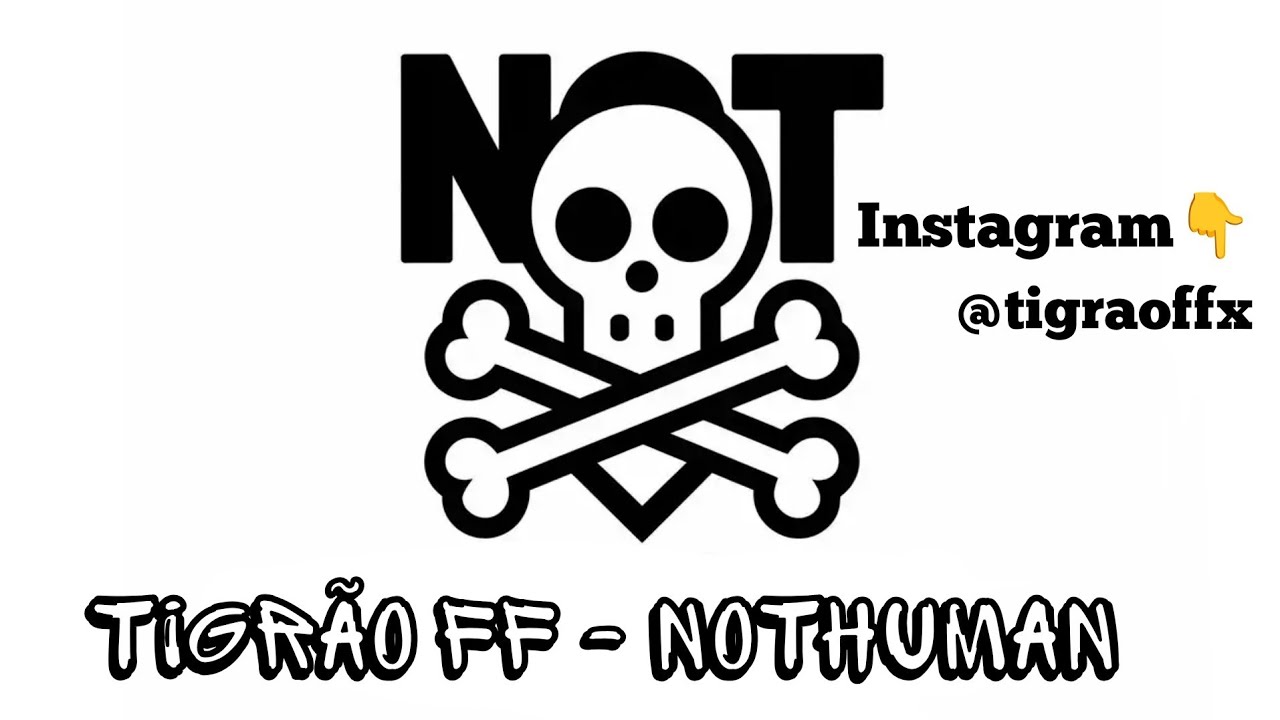 TIGR&Atilde;O FF - NOTHUMAN 