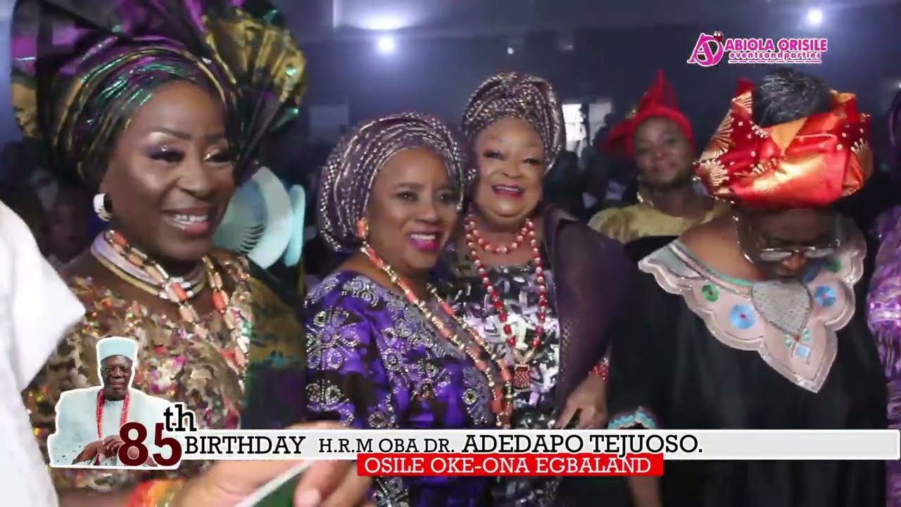 CHECK OUT THE 85TH BIRTHDAY OF HRM OBA TEJUOSO OSILE OF OKE-ONA EGBALAND.