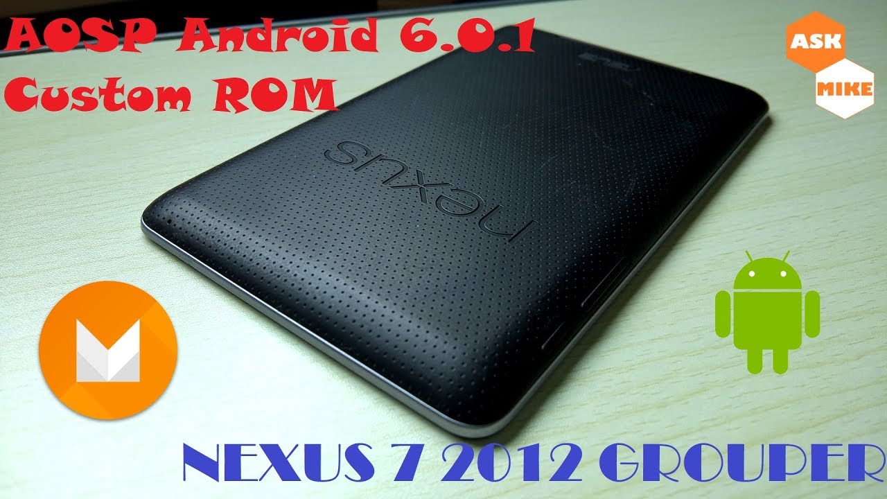 Оживите свой Google Nexus 7 2012 Grouper — кастомная прошивка Android 6 AOSP.