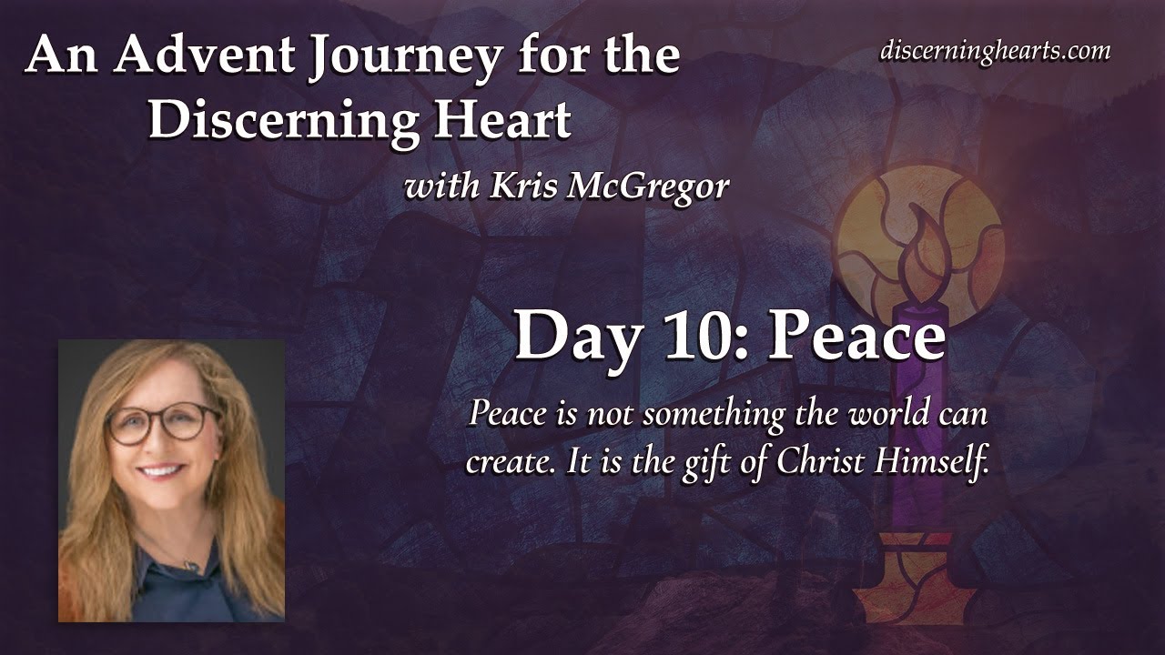 Day 10 - Peace - An Advent Journey for the Discerning Heart