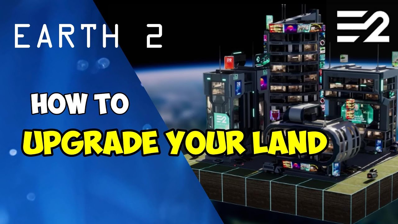 How to Upgrade Your Virtual Land in Earth 2: Step-by-Step Guide