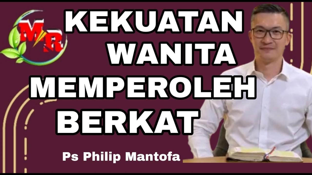 KEKUATAN WANITA MEMPEROLEH BERKAT // PS PHILIP MANTOFA // MAKANAN ROHANI KRISTEN