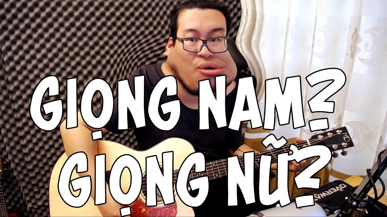 [Guitar] Giọng nữ đánh thế nào? Giọng nam đánh thế nào?
