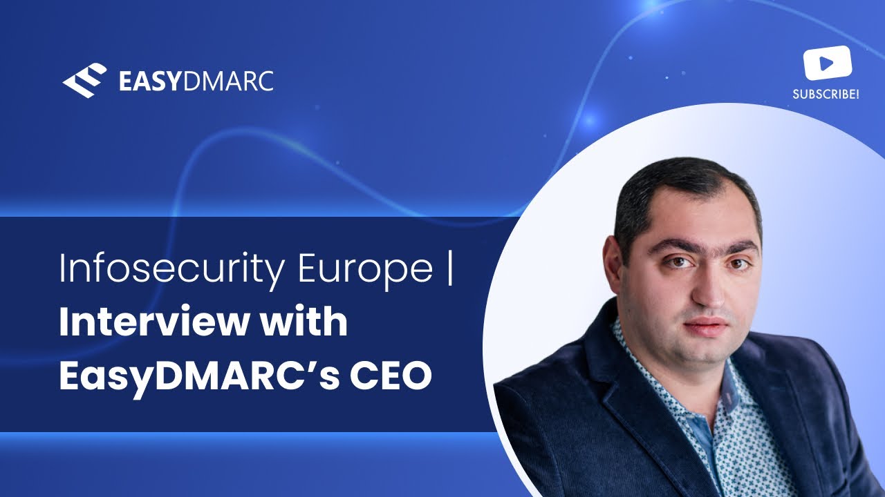 Infosecurity Europe 2025 | Interview with EasyDMARC’s CEO & Co-Founder