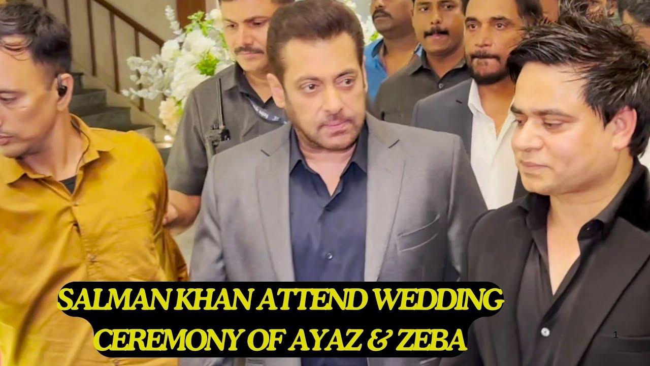 Salman Khan Attend Wedding Ceremony Of Ayaz & Zeba