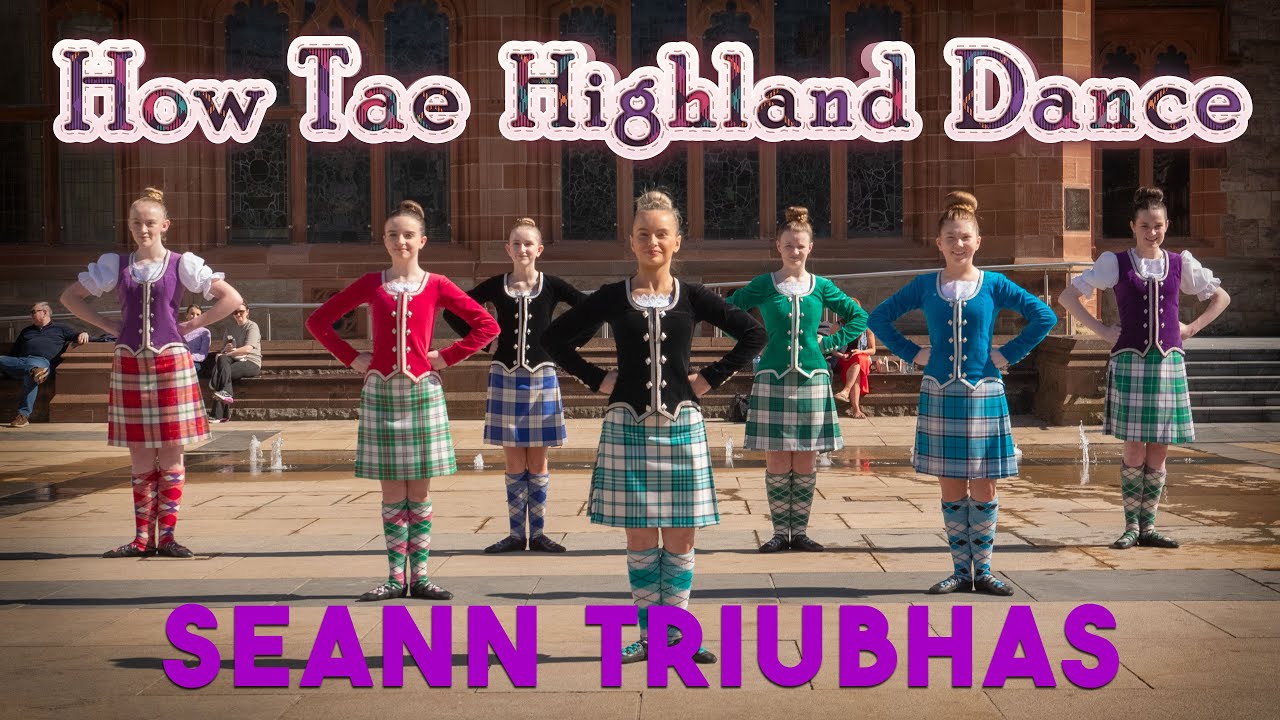 How Tae Highland Dance - Seann Triubhas