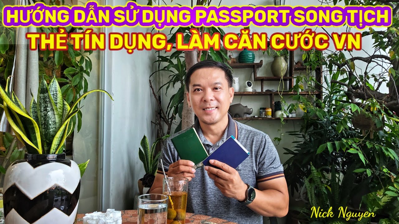 HƯỚNG DẪN SỬ DỤNG HỘ CHIẾU SONG TỊCH, THẺ TÍN DỤNG VÀ LÀM CĂN CƯỚC VIỆT NAM || Nick Nguyen