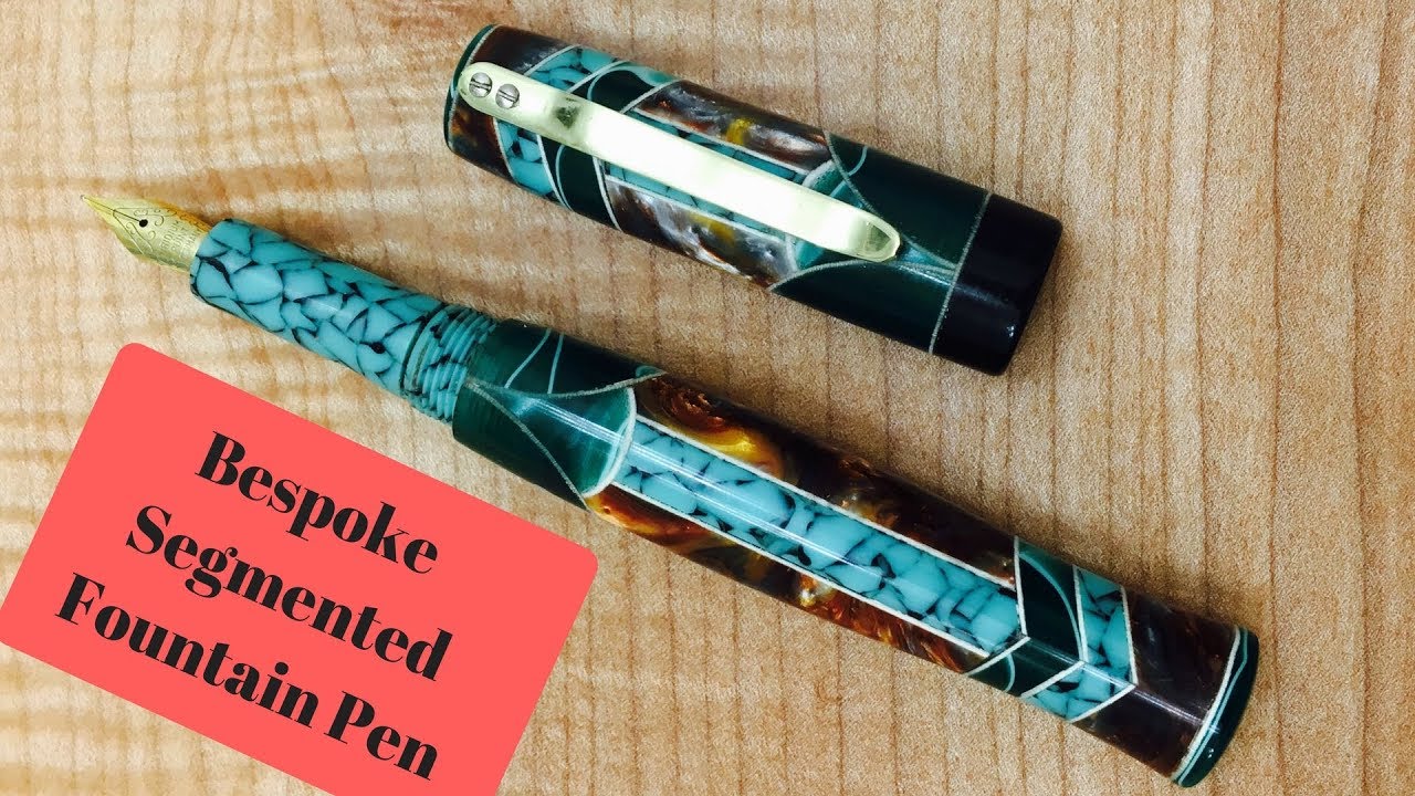 Part 3 B Segmented Bespoke Fountain Pen