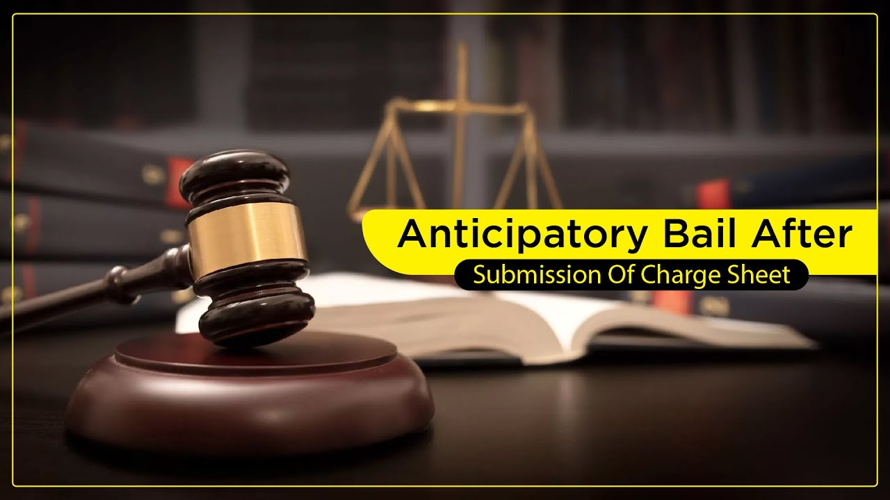 Anticipatory Bail After Submission of Chargesheet