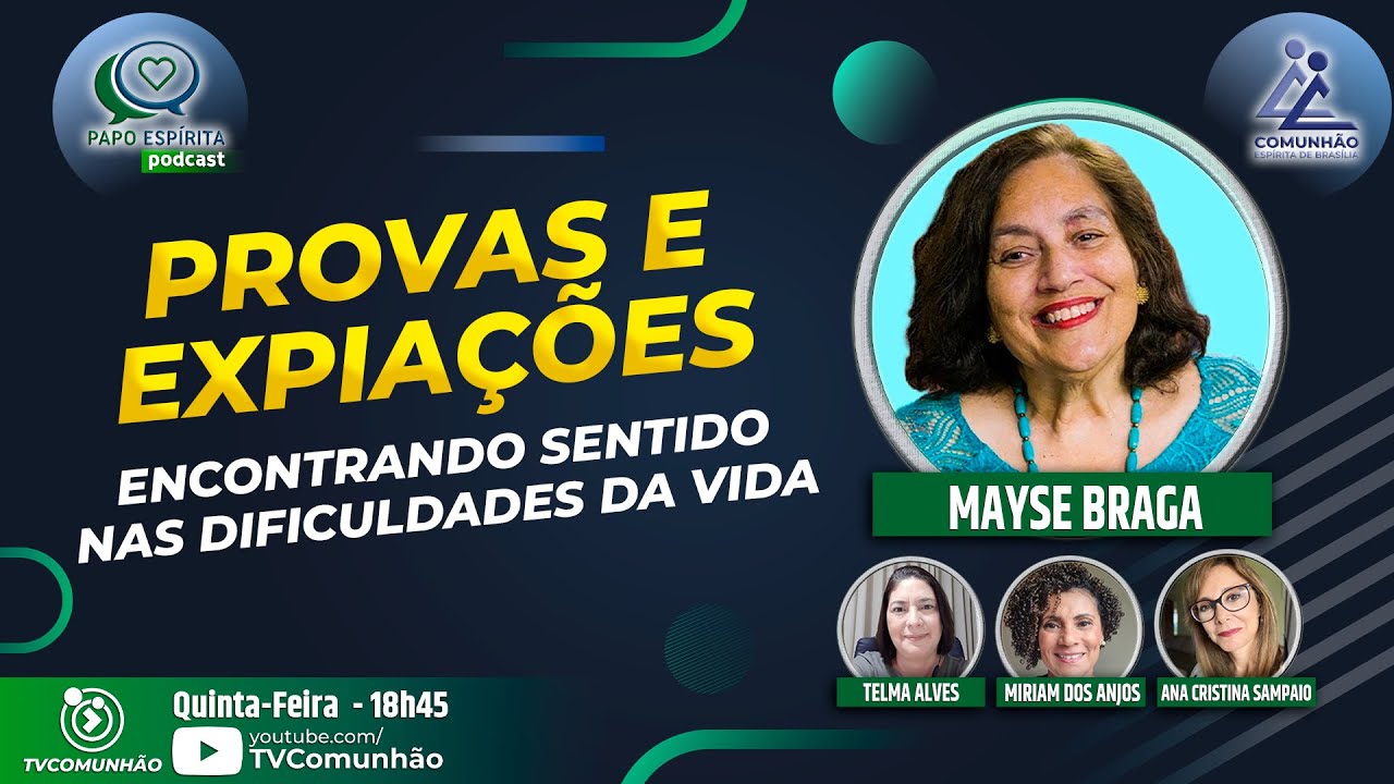 Papo Espírita #300 - PROVAS E EXPIAÇÕES: ENCONTRANDO SENTIDO NAS DIFICULDADES DA VIDA - Mayse Braga