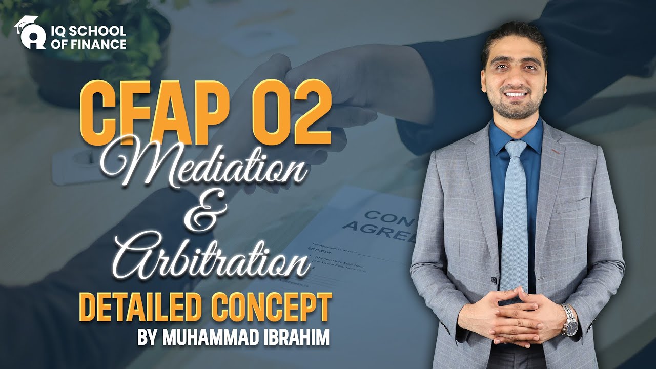 | IQSF CFAP 02 : Mediation & Arbitration Detailed Concept By Muhammad Ibrahim | IQSF