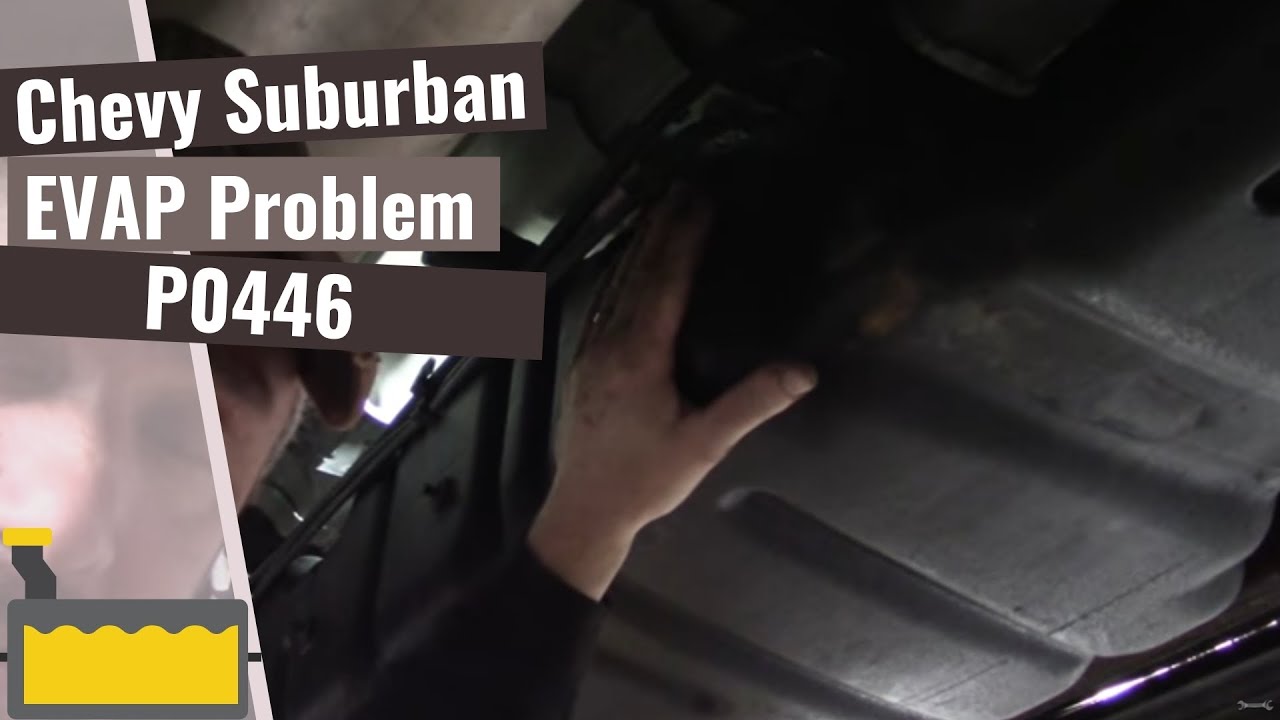 Chevrolet Suburban: EVAP Code P0446