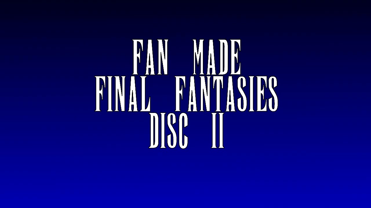 Fanmade Final Fantasy ttRPGs -- Disc 2