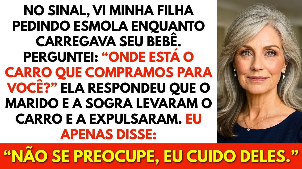 Vi minha filha pedindo esmola na rua enquanto carregava seu bebê. Ela me contou que o marido dela...