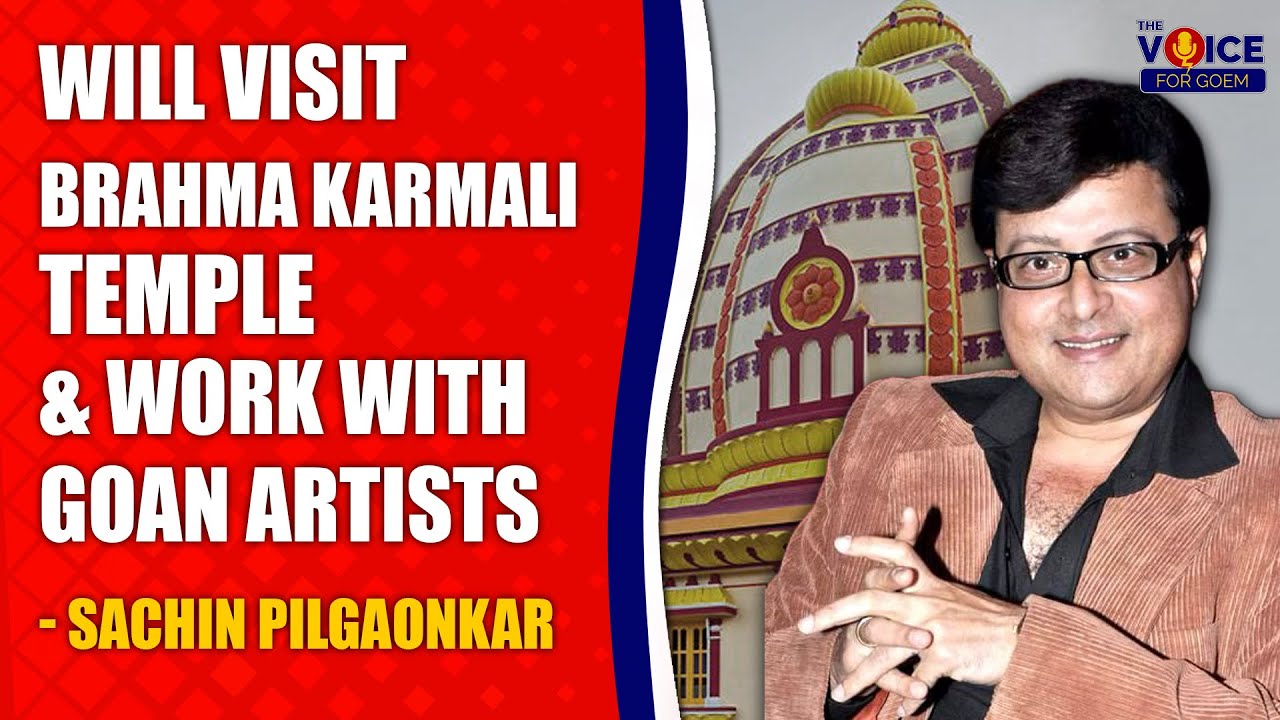 Will Visit brahma karmali temple & work with goan artists - Sachin pilgaonkar