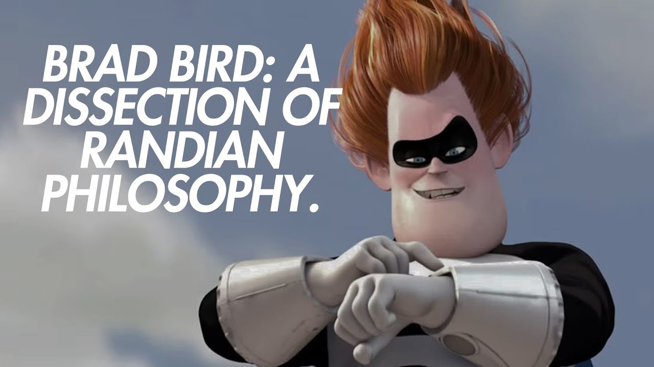 Brad Bird&rsquo;s Filmography: A Dissection of Randian Philosophies