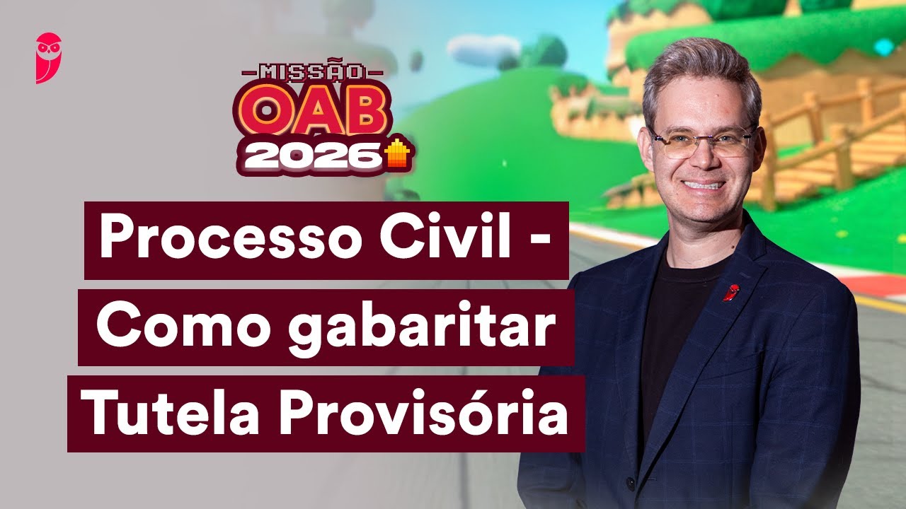 Processo Civil - Como gabaritar Tutela Provisória | Missão OAB 2026