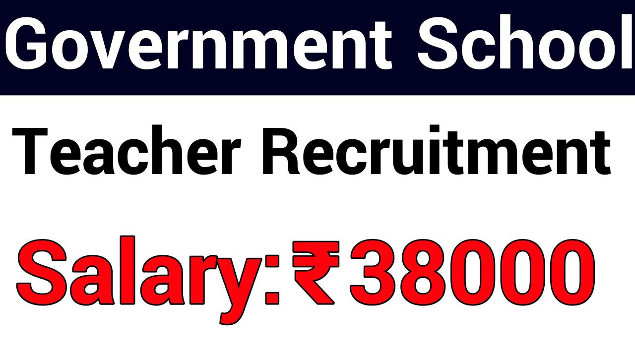 GOVT SCHOOL TEACHERS VACANCY 2022 II 36 POSTS II 38000 Rs SALARY PM II WALK IN INTERVIEW II SARKARI