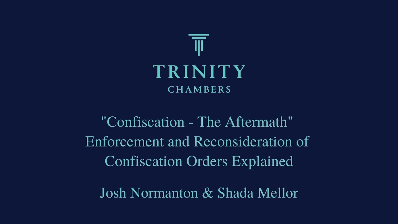Criminal Law Update: Confiscation Orders, Trinity Barristers, Josh Normanton & Shada Mellor