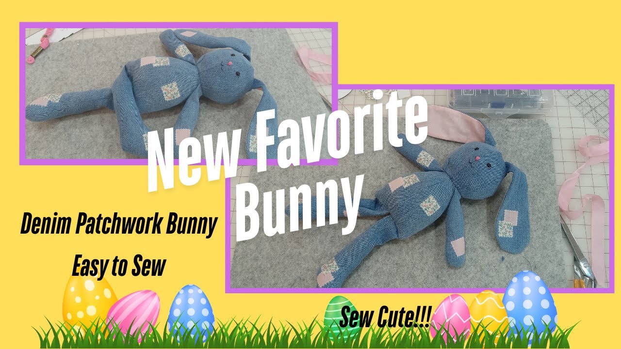 New Favorite Bunny!  Adorable Denim and Patchwork Bunny! Easy to Sew! Easter Bunny!