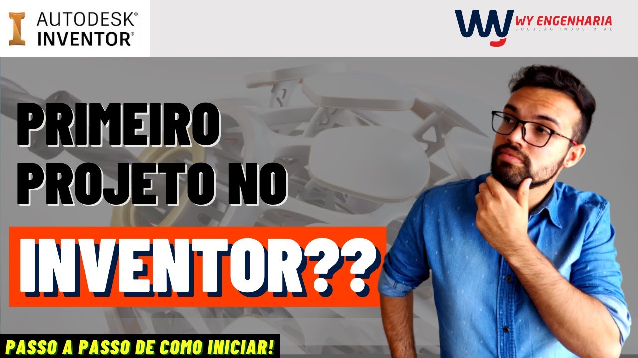 Como iniciar o SEU projeto no INVENTOR!