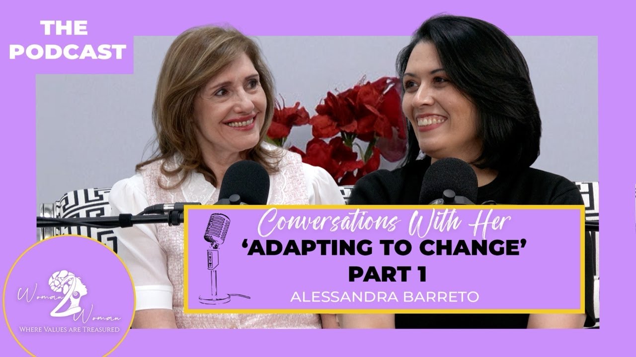 ‘Conversations With Her’ — Adapting to Change (Part 1)