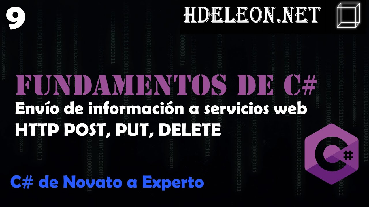 9.- Envío de información a Servicios Web por HTTP POST, PUT y DELETE | Curso de fundamentos de C#