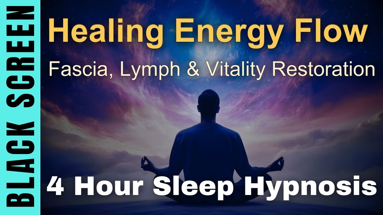 Sleep Hypnosis for Restoring Flow & Vitality 4 Hour Deep Healing Session [Black Screen]