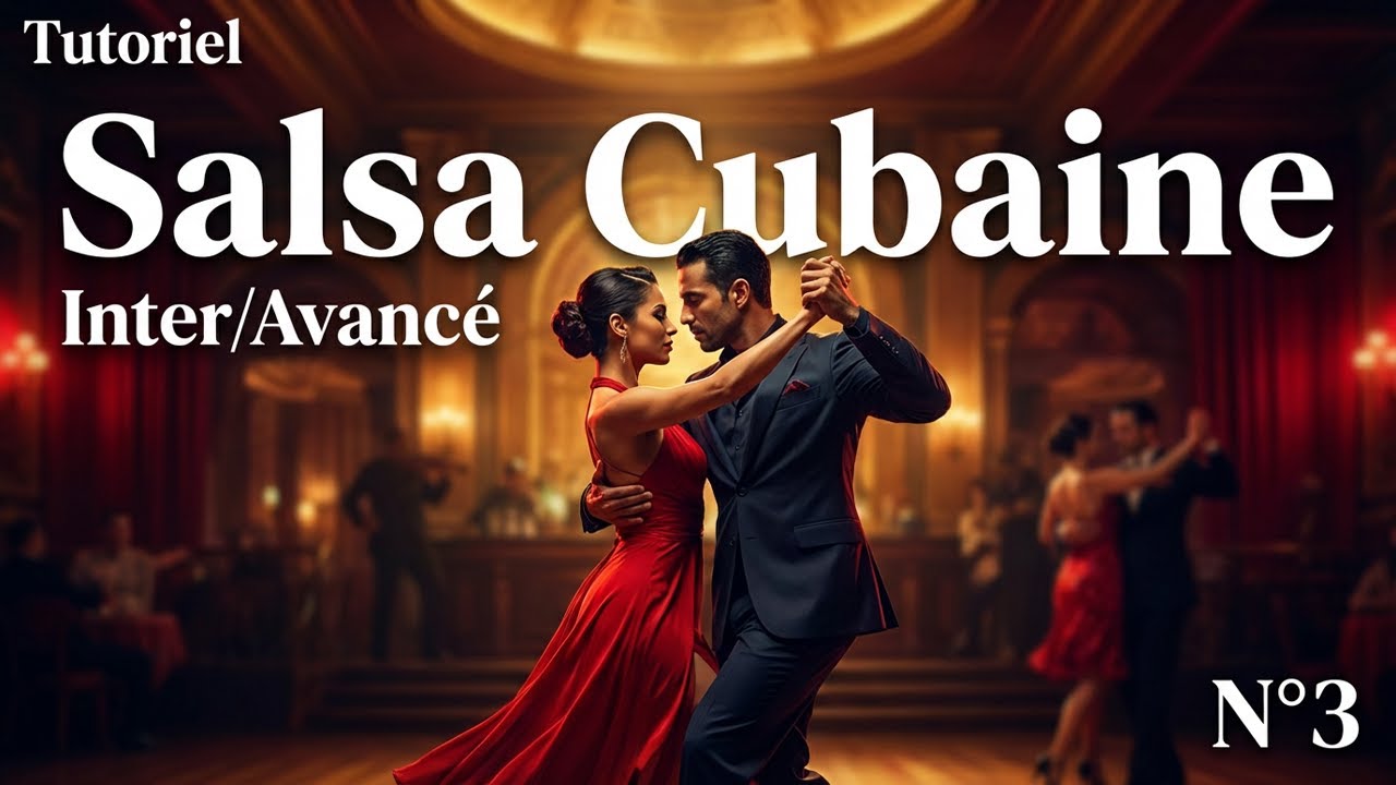 Salsa Cubaine - inter/avancé - Tutoriel - N°3