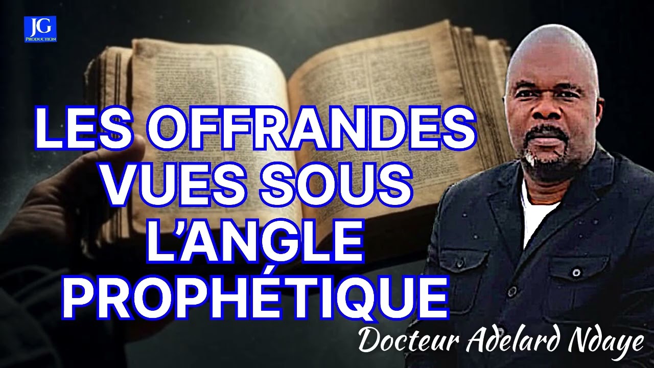 LES OFFRANDES VUES SOUS L’ANGLE PROPHÉTIQUE par le Dr Adelard Ndaye 